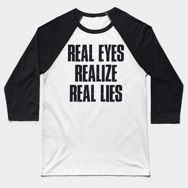 Real eyes realise real lies Baseball T-Shirt by SAN ART STUDIO 